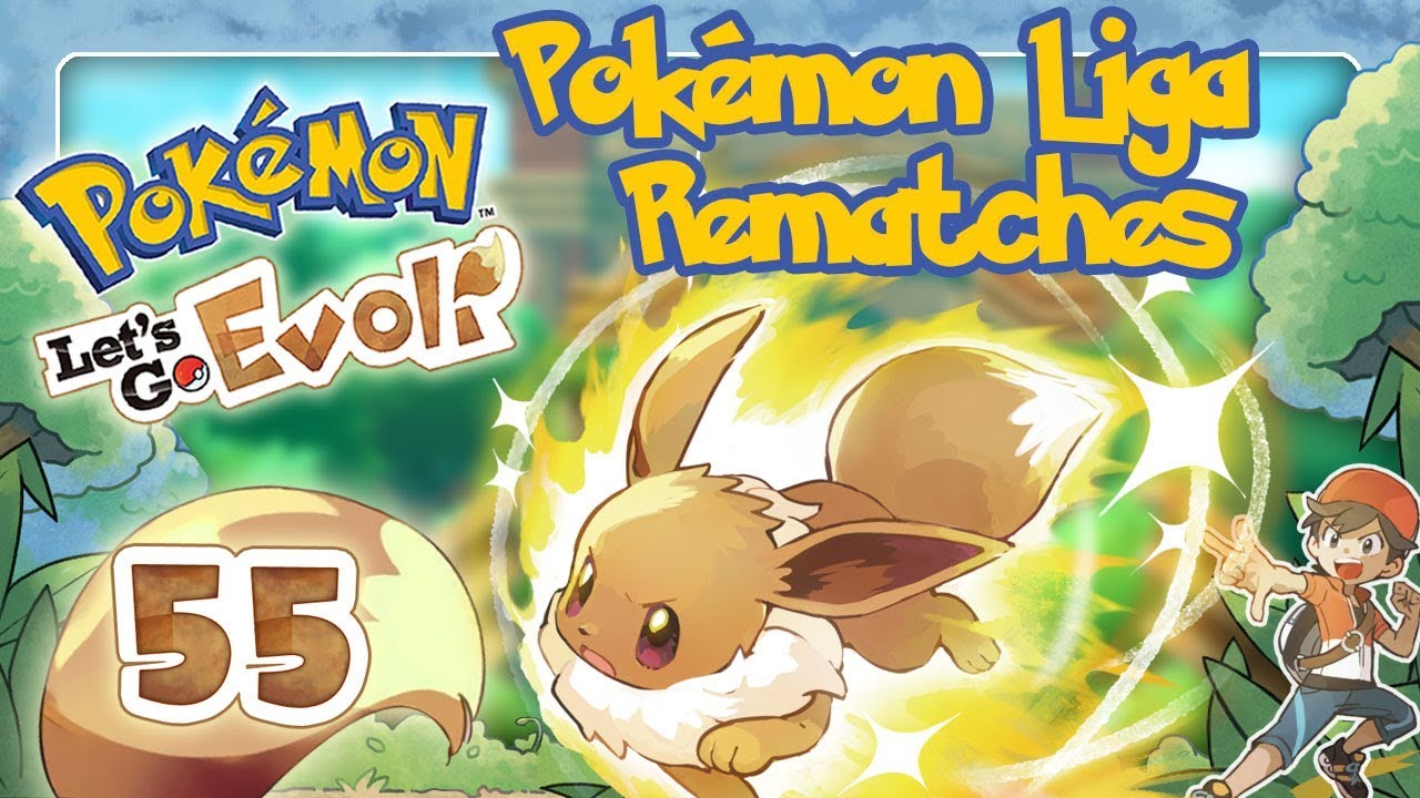 🔴 POKEMON LET'S GO EVOLI 🌏 #55: Pokémon Liga Rematches