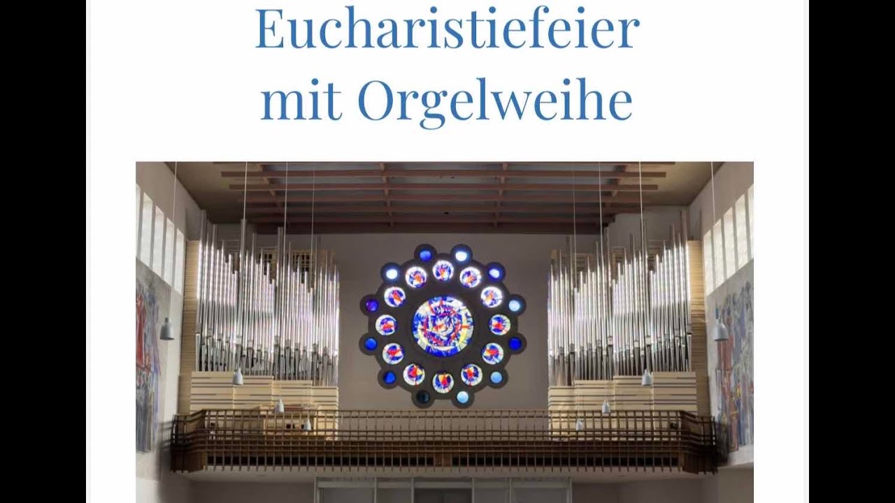 Eucharistiefeier mit Orgelweihe