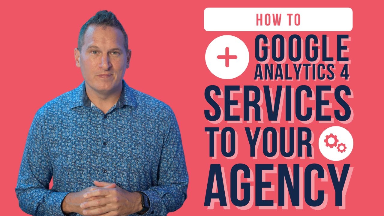 How To Add GA4 Services To Your Agency
