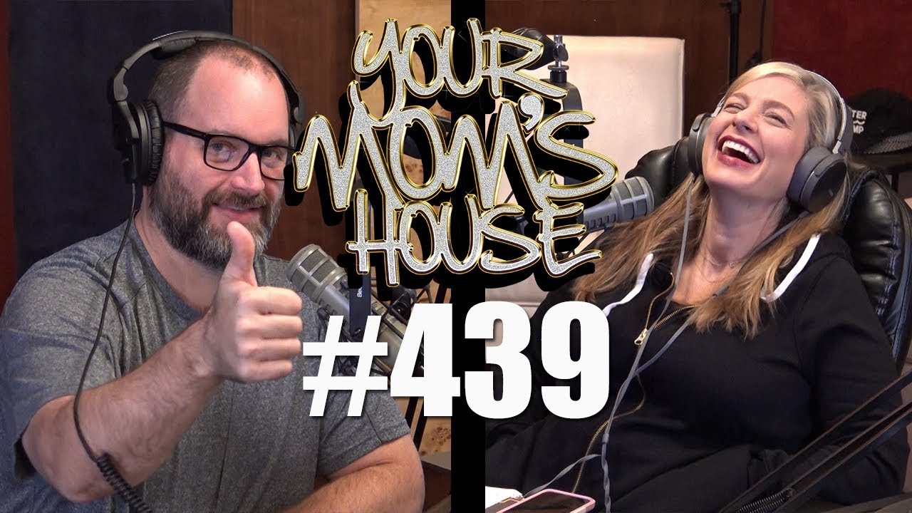 Your Mom's House Podcast - Ep. 439