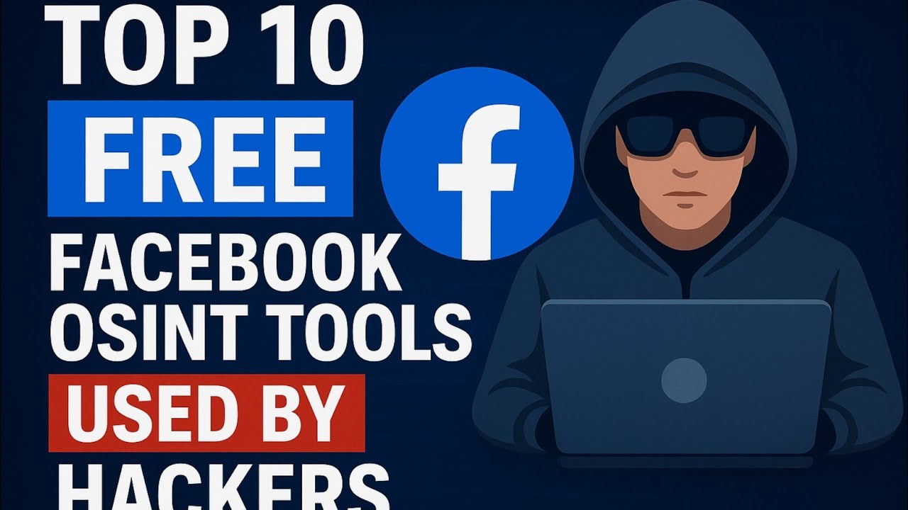 Top 10 Free Facebook OSINT Tools Used by Hackers (Ethical Hacking 2025)