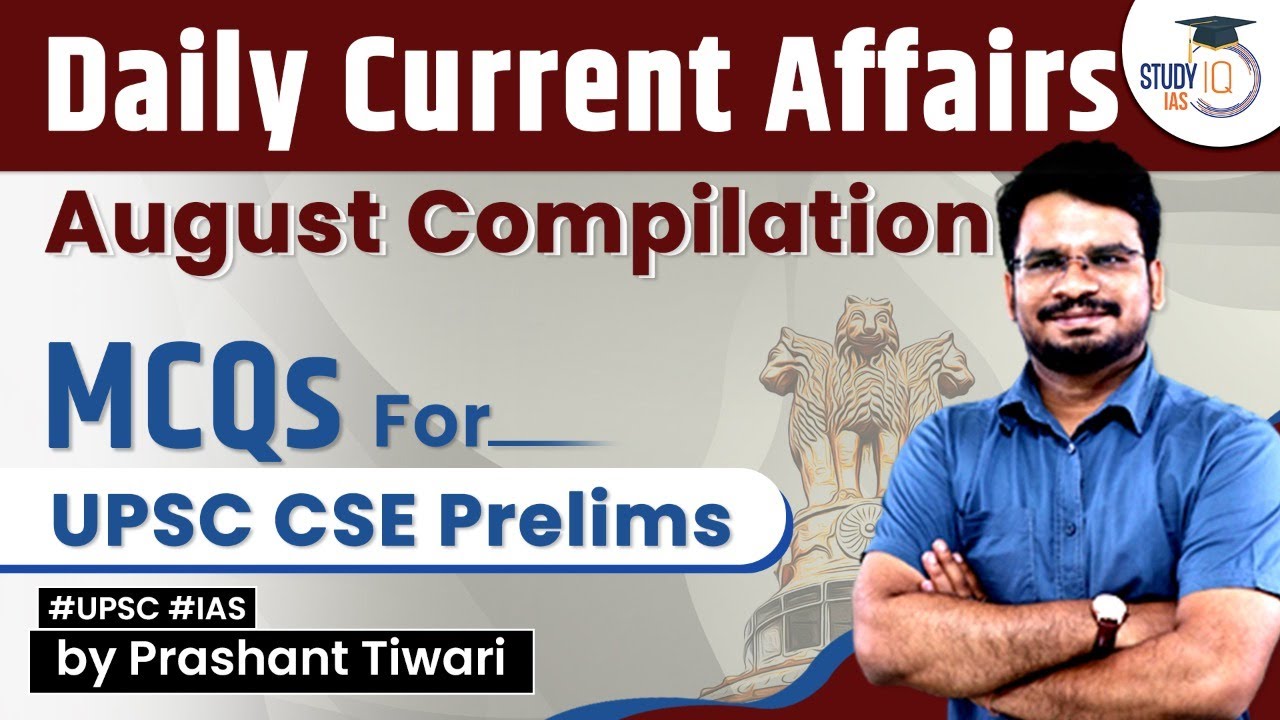 Daily Current Affairs - August Compilation - MCQs for UPSC CSE Prelims | StudyIQ IAS