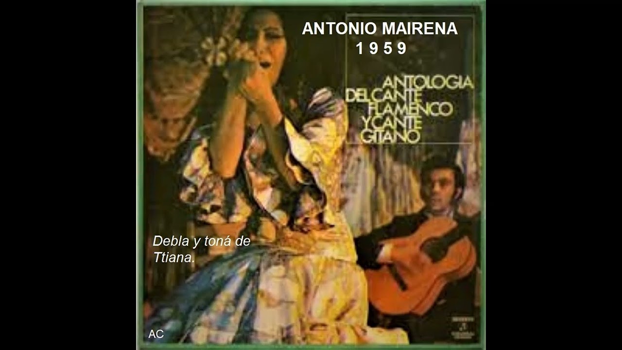 Antonio Mairena - Martinete, toná y debla de Triana