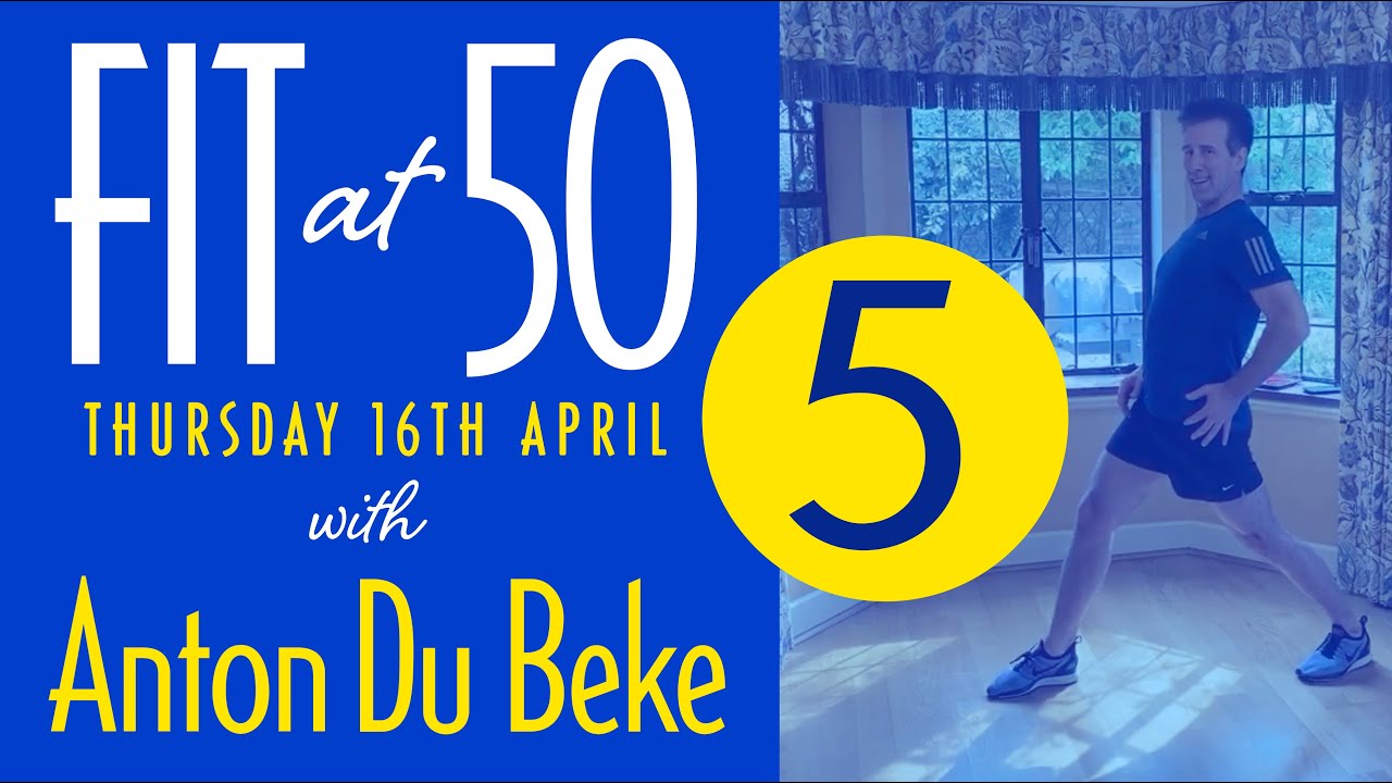 Fit at 50 - Session 5 - Workout with Anton Du Beke