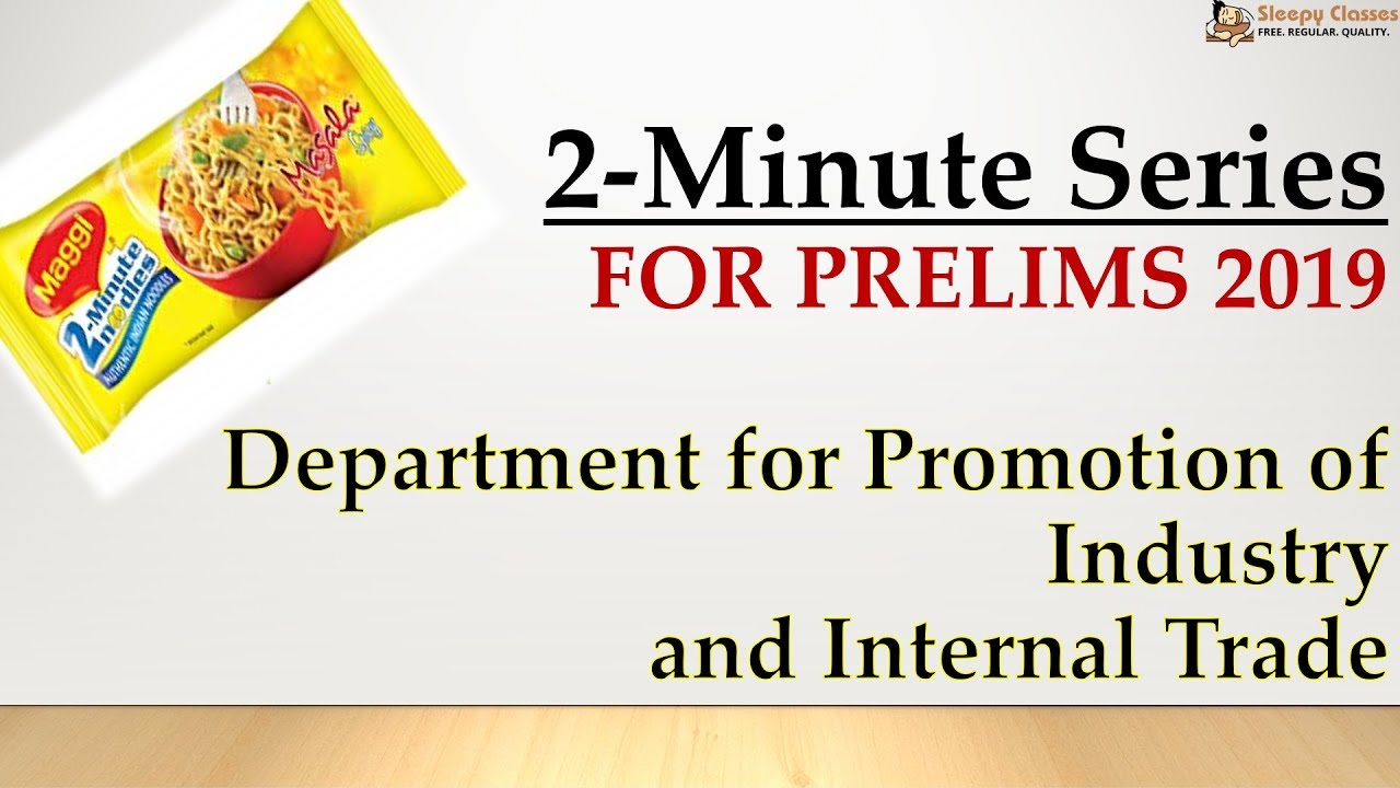 2-Minute Series - Prelims 2019 - Department for Promotion of Industry and Internal Trade