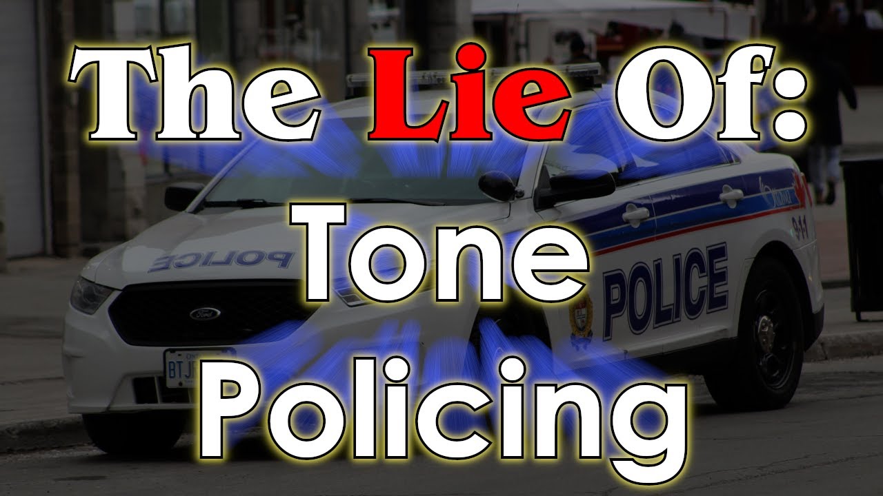 The Lie Of: Tone Policing