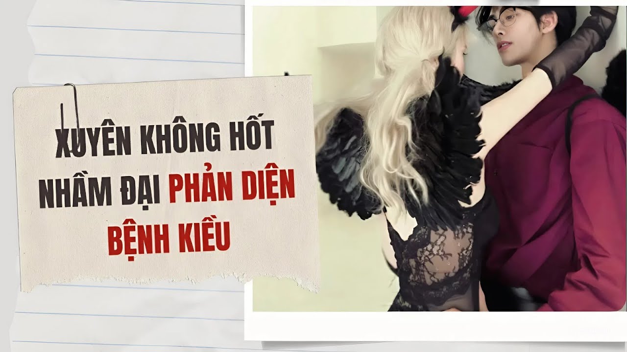 Xuyên Không Hốt Nhầm Đại Phản Diện Bệnh Kiều | Sam sam audio ~ cooking