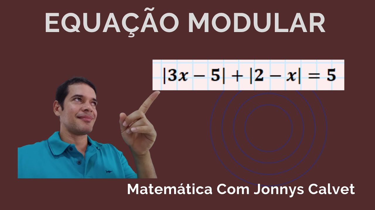 EQUAÇÃO MODULAR: SOMA DE DOIS MÓDULOS  PARTE 7