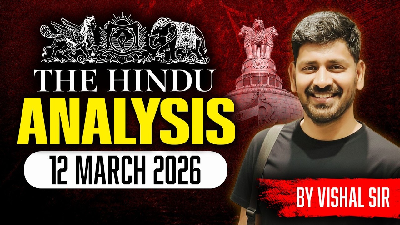 The Hindu Analysis | 12 March 2026 | Daily Current Affairs for UPSC | Vishal Sir