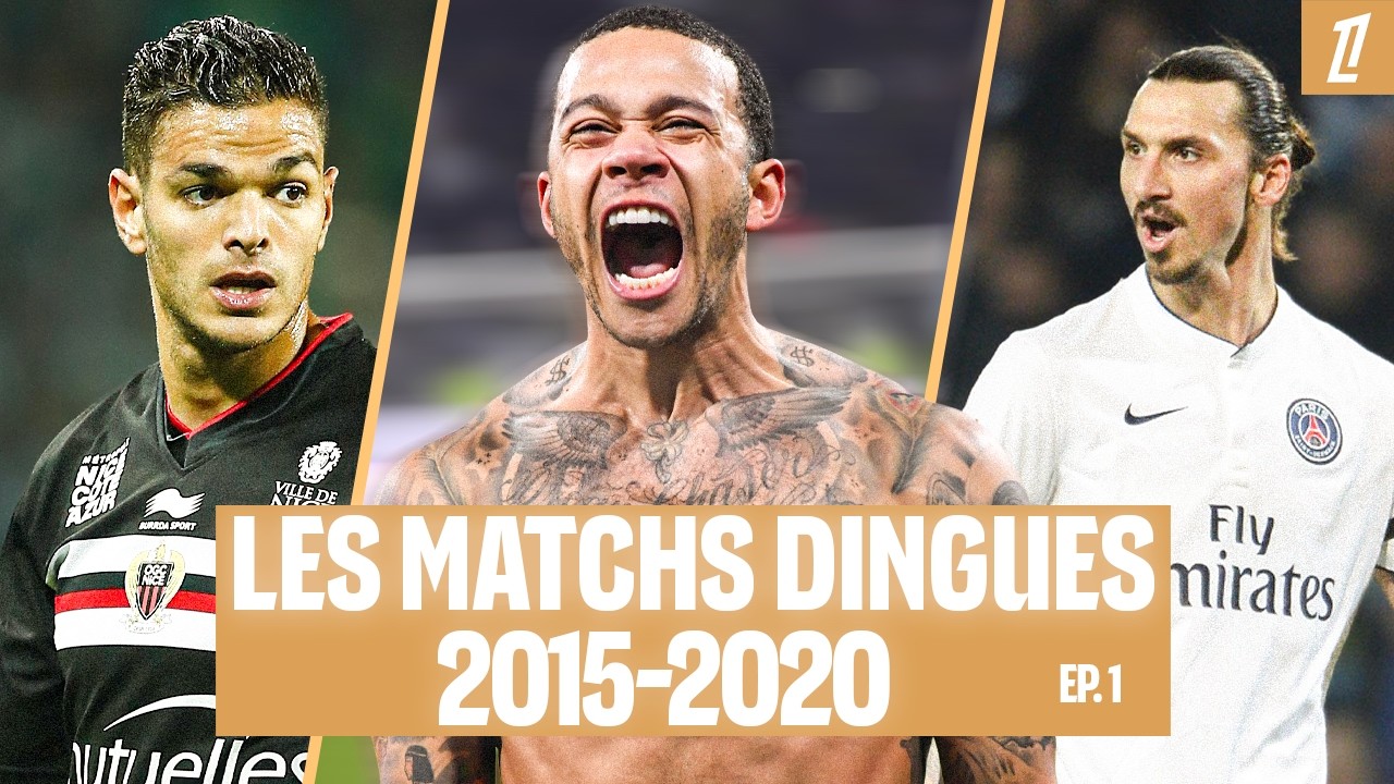 2015-2020 : Les matchs INOUBLIABLES en Ligue 1 (&Eacute;p. 1)