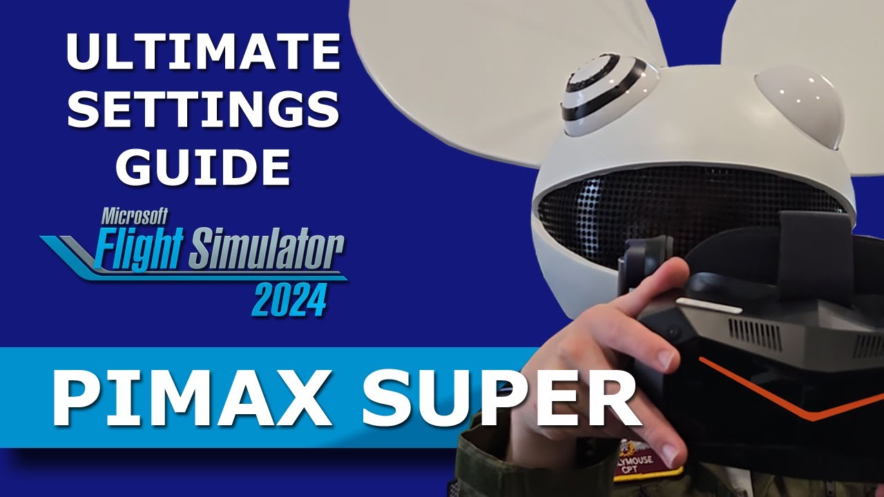 Pimax Crystal Super: MSFS2024 Ultimate Settings Guide