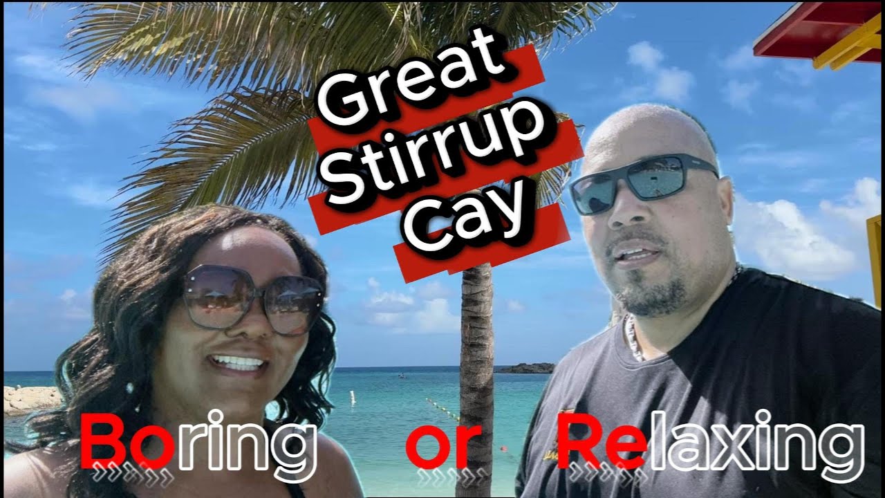 Great Stirrup Cay: Relaxing for Him, Boring for Me / Last Day on NCL Gem