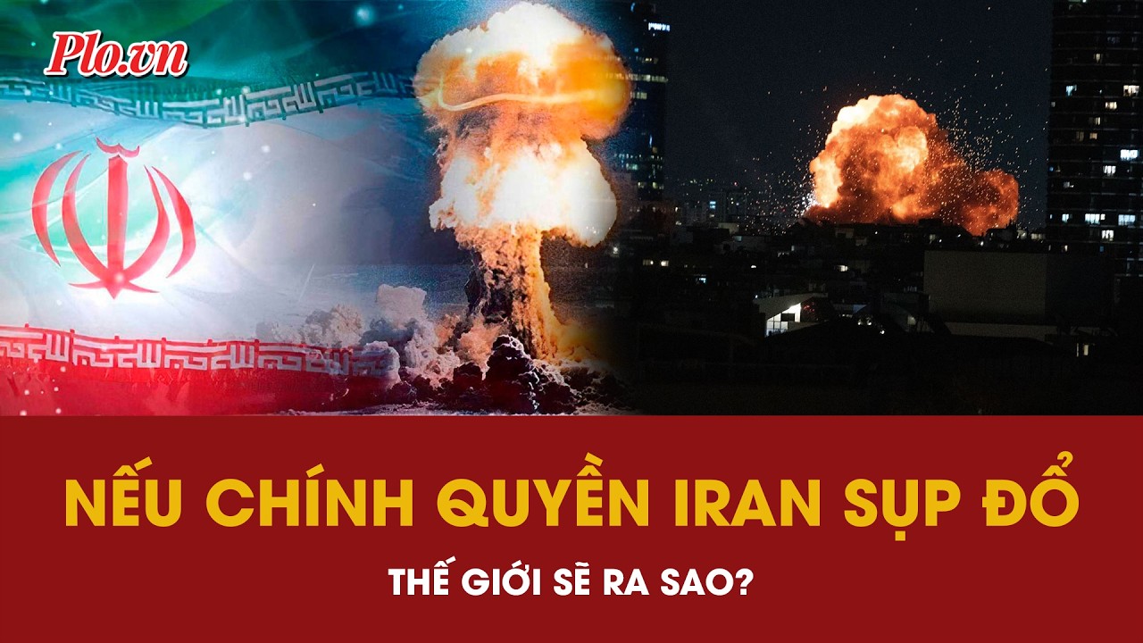 Nếu kịch bản tồi tệ xảy ra: Chính quyền Iran sụp đổ, tình hình thế giới sẽ ra sao? | PLO