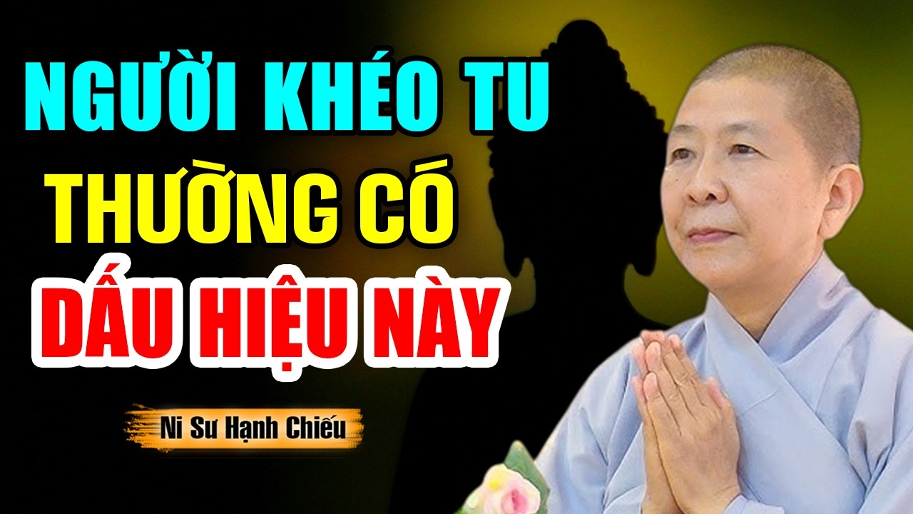 Người Khéo Tu Thường Có Dấu Hiệu Này - Ns Hạnh Chiếu giảng