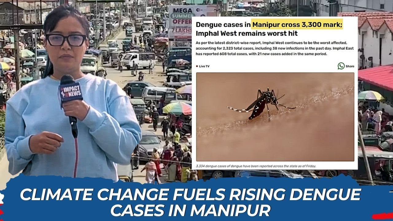 CLIMATE CHANGE FUELS RISING DENGUE CASES IN MANIPUR   | 09 FEB 2026