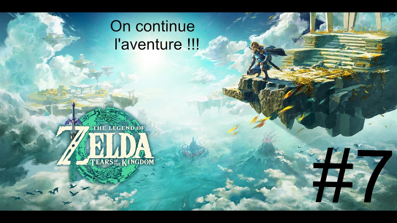 On continue l'aventure Zelda Tears of The Kingdom !!! #7 partie 2