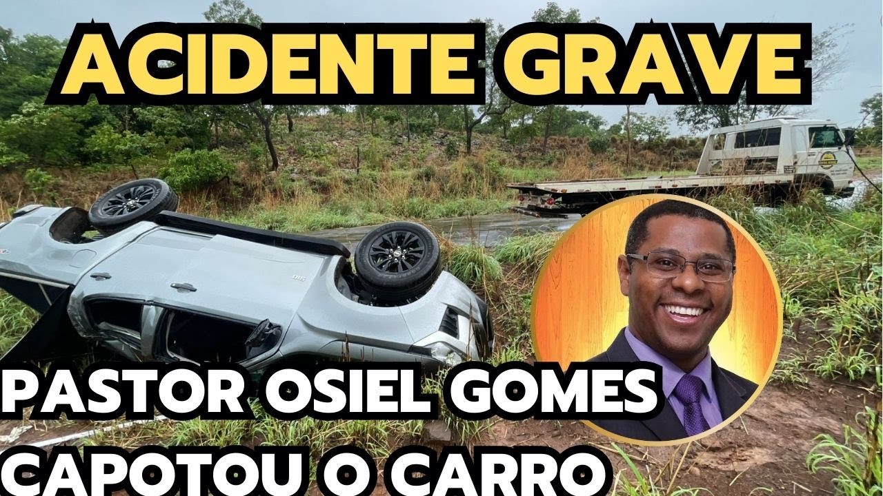 😱PASTOR OSIEL GOMES SOFRE  GRAVE ACIDENTE DE CARRO😱