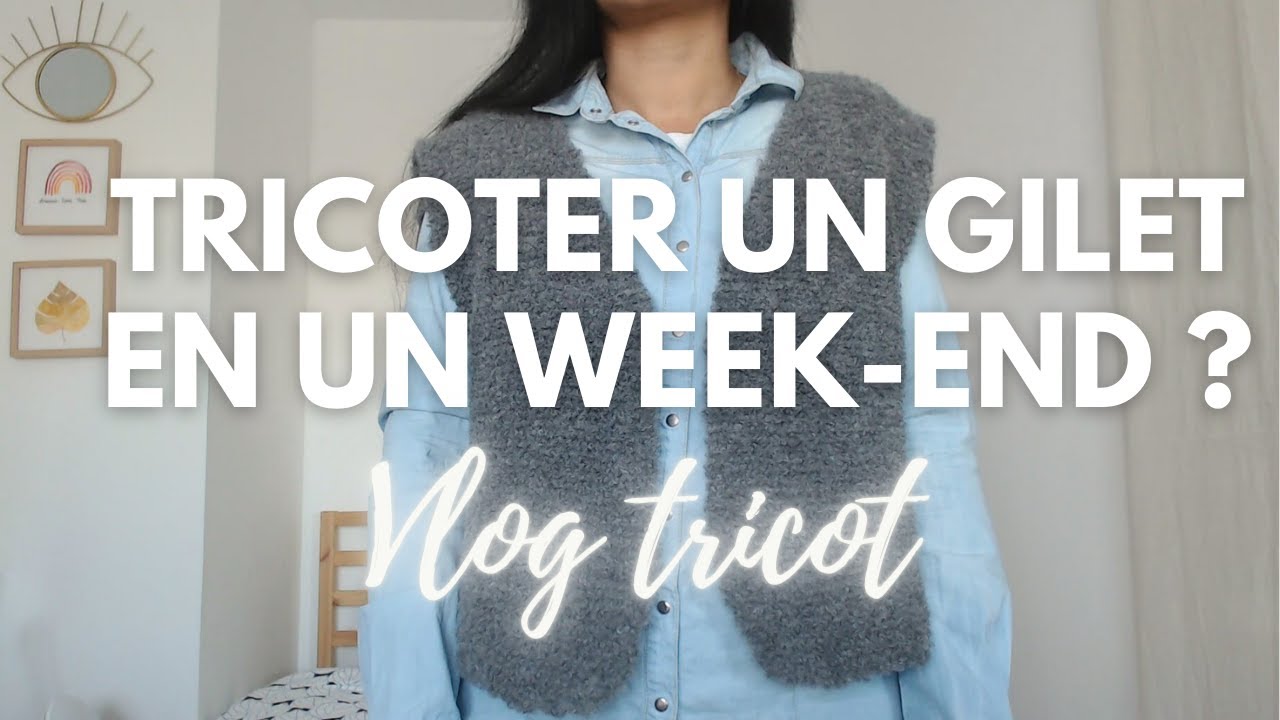 J'essaie de tricoter un gilet sans manches en un week-end - vlog tricot