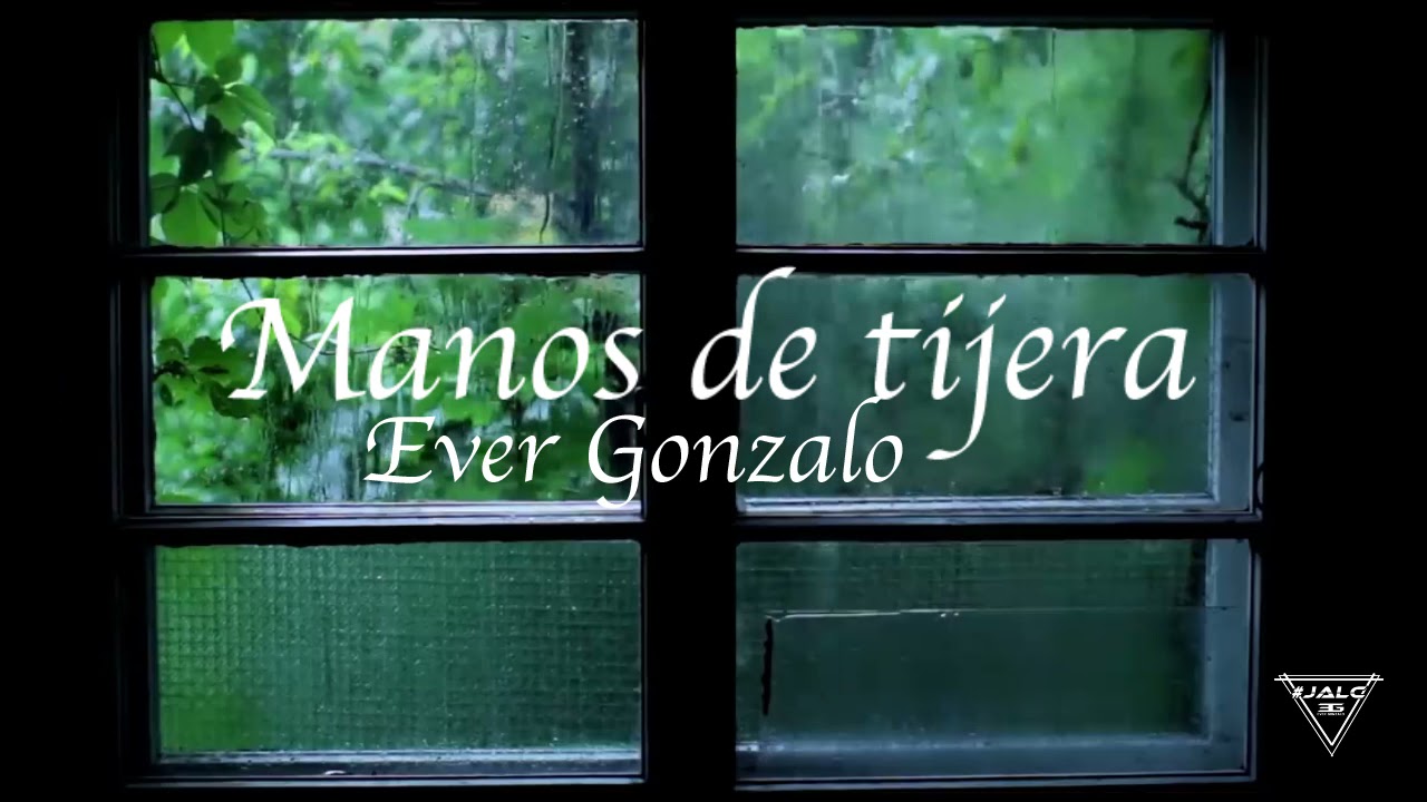 MANOS DE TIJERA - EVER GONZALO (#JALC)
