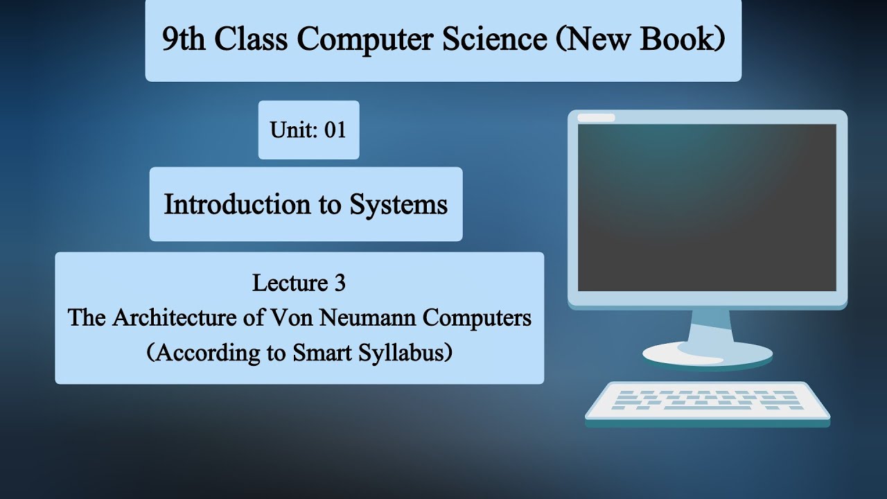 The Architecture of Von Neumann Computers | Lecture 3 | Class 9th Computer Science (New Book) 