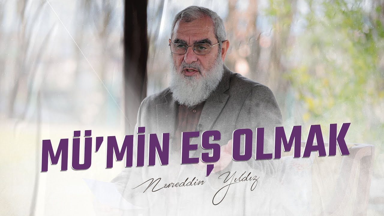 MÜ'MİN EŞ OLMAK | NUREDDİN YILDIZ