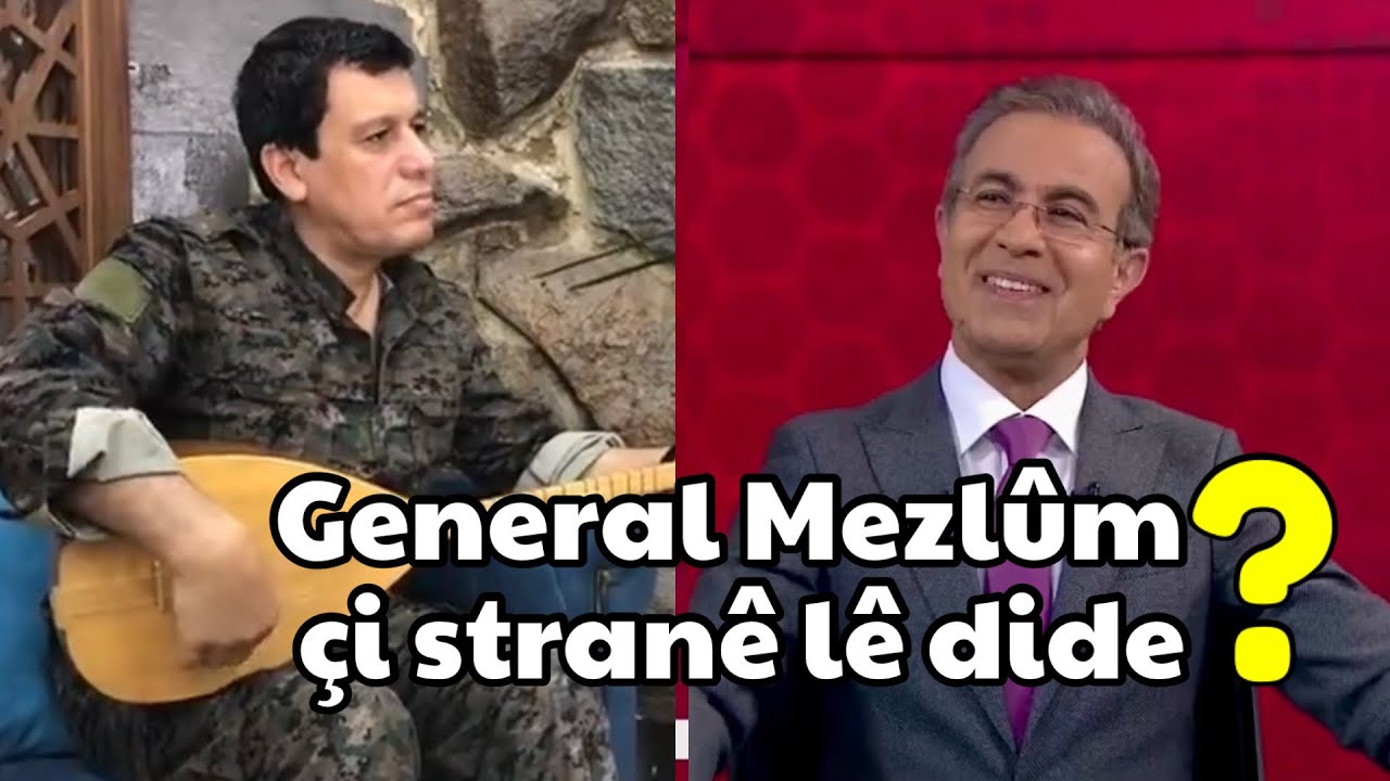General Mezlûm çi stranê lê dide? لمن يعزف الجنرال مظلوم؟