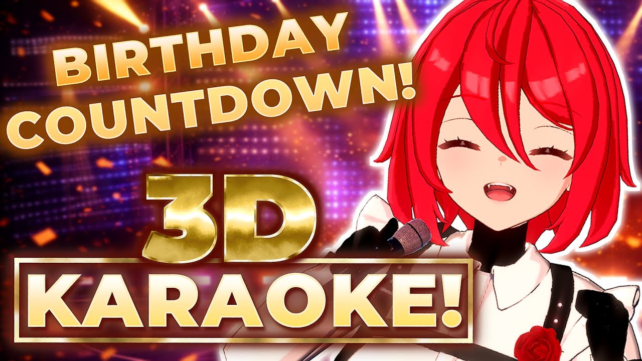 BIRTHDAY COUNTDOWN! 3D KARAOKE🎵This VTuber is getting OLD... | 🔴LIVE Singing 🎵