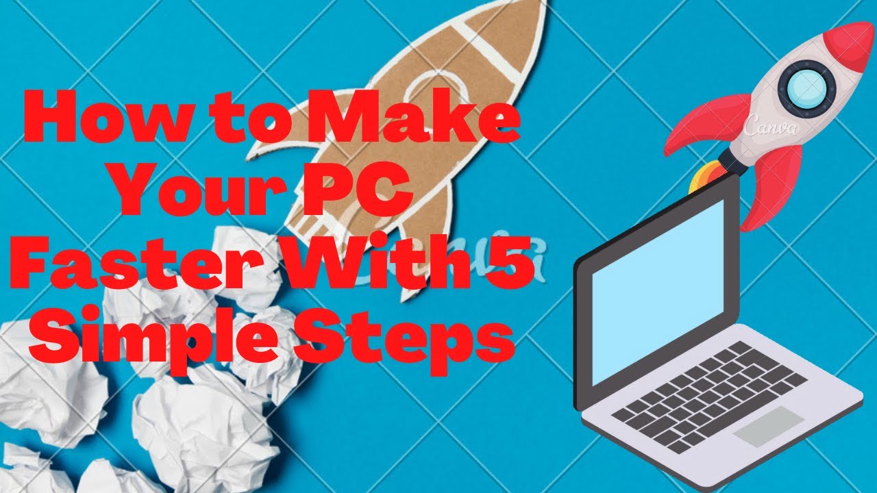 How to Make Your PC More Efficient And Faster With 5 Simple Steps