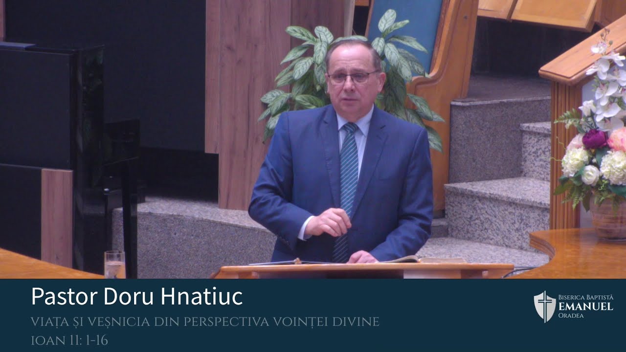 17.11.2024 AM | D. Hnatiuc   ,,Viața și veșnicia din perspectiva voinței divine