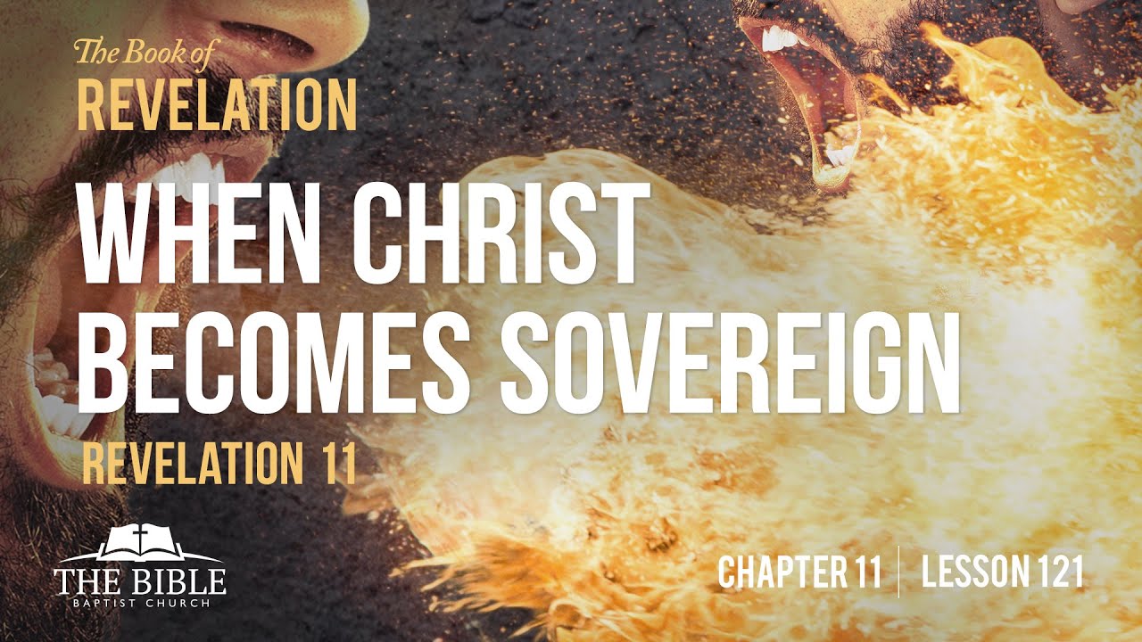 When Christ Becomes Sovereign | Revelation Chapter 11 - Lesson 121