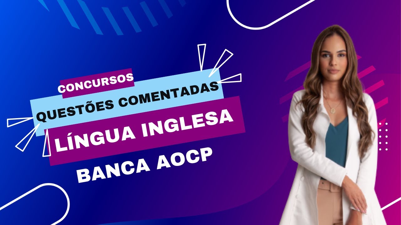 QUESTÕES DE LÍNGUA INGLESA COMENTADAS  - BANCA AOCP (PMDF)
