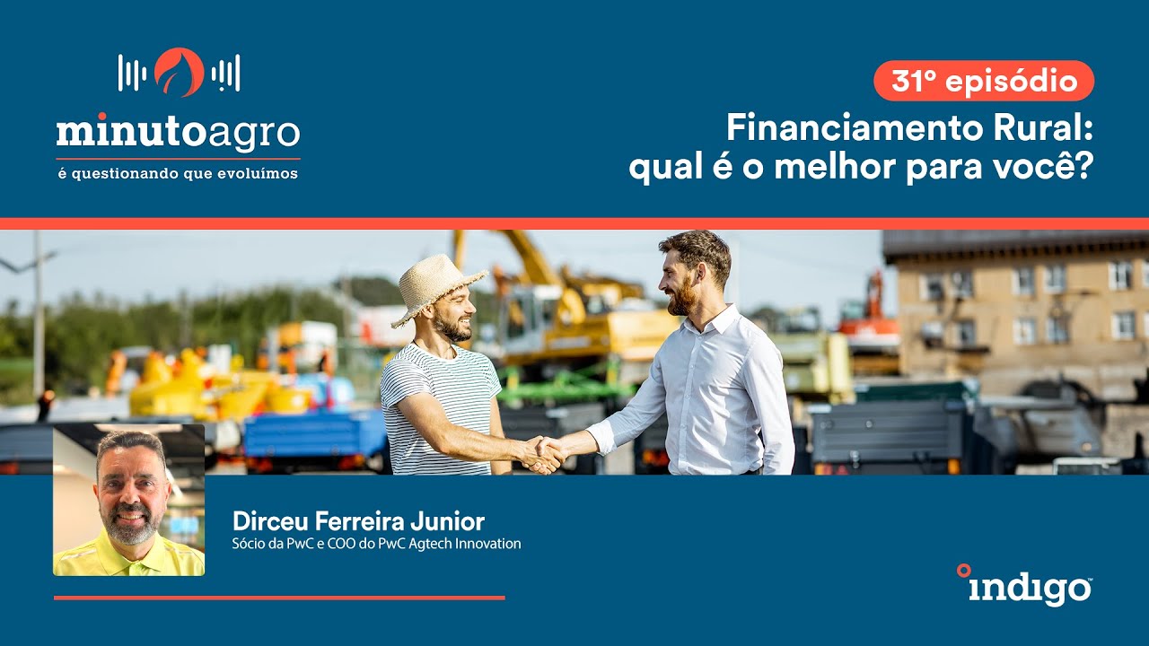 Minuto Agro | Ep. 31: Financiamento Rural: qual &eacute; o melhor para voc&ecirc;?