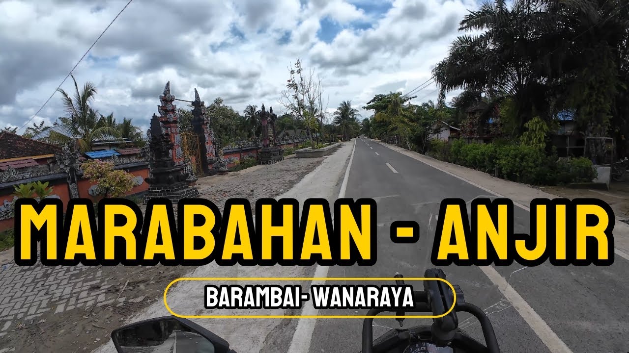 Marabahan - Anjir | Via Barambai - Wanaraya