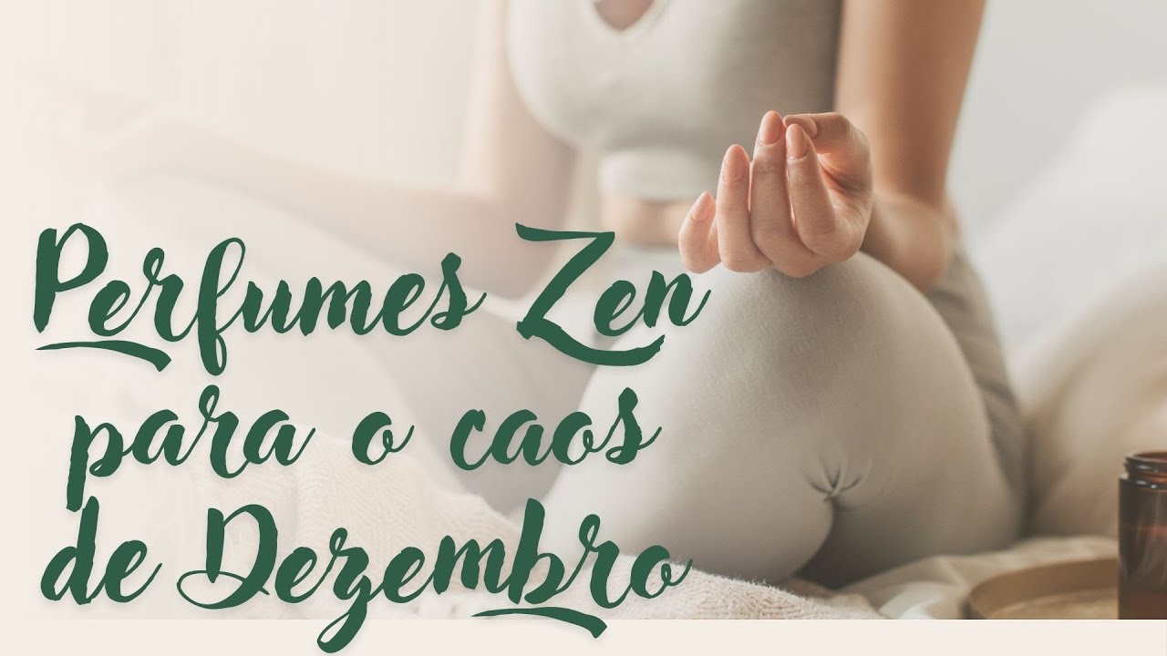 🧘🏻‍♀️Perfumes ‘Zen’ que acalmam a alma no caos de Dezembro #perfumesimportados #resenhasdeperfumes 