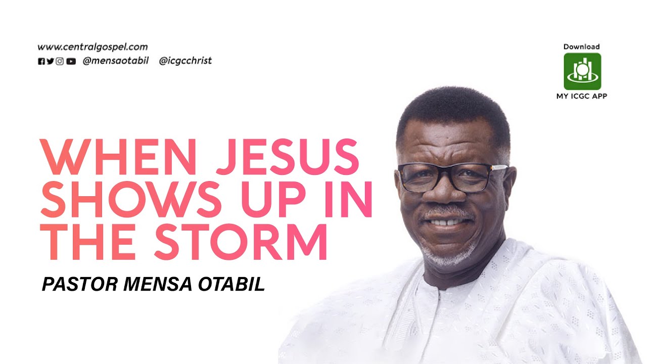 When Jesus Shows Up In The Storm || A Message by Pastor Mensa Otabil