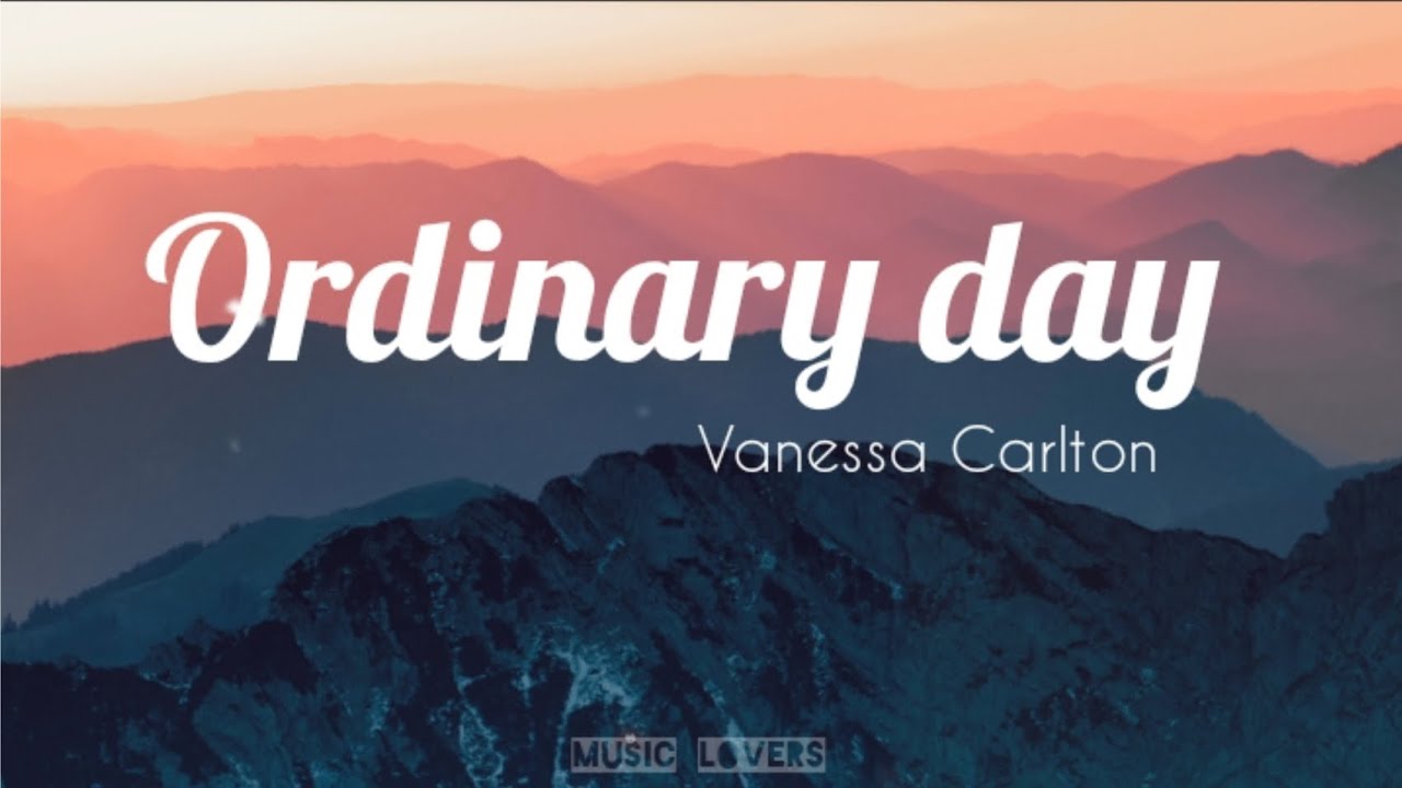 Ordinary Day - Vanessa Carlton (lyrics)