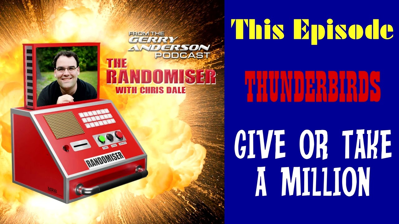 Randomiser #027 - Thunderbirds: Give or Take a Million