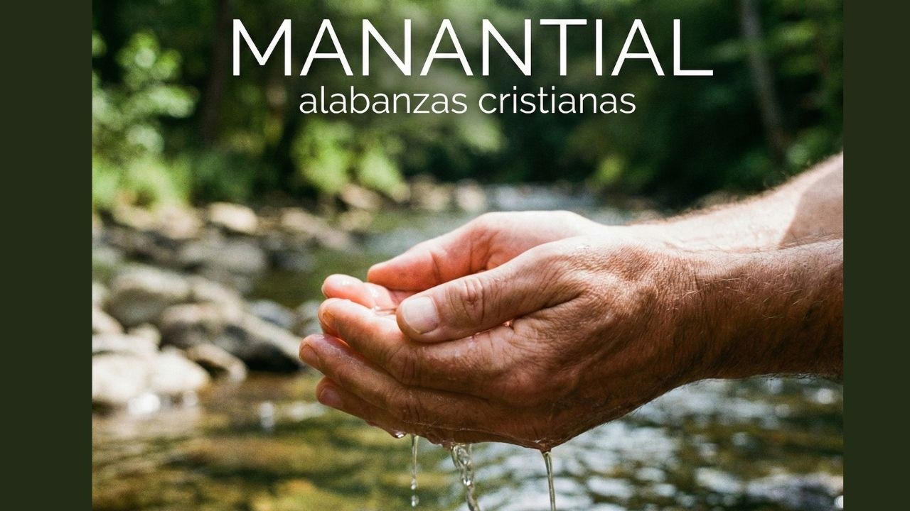 Manantial [Full Album] - Música Cristiana de Adoración