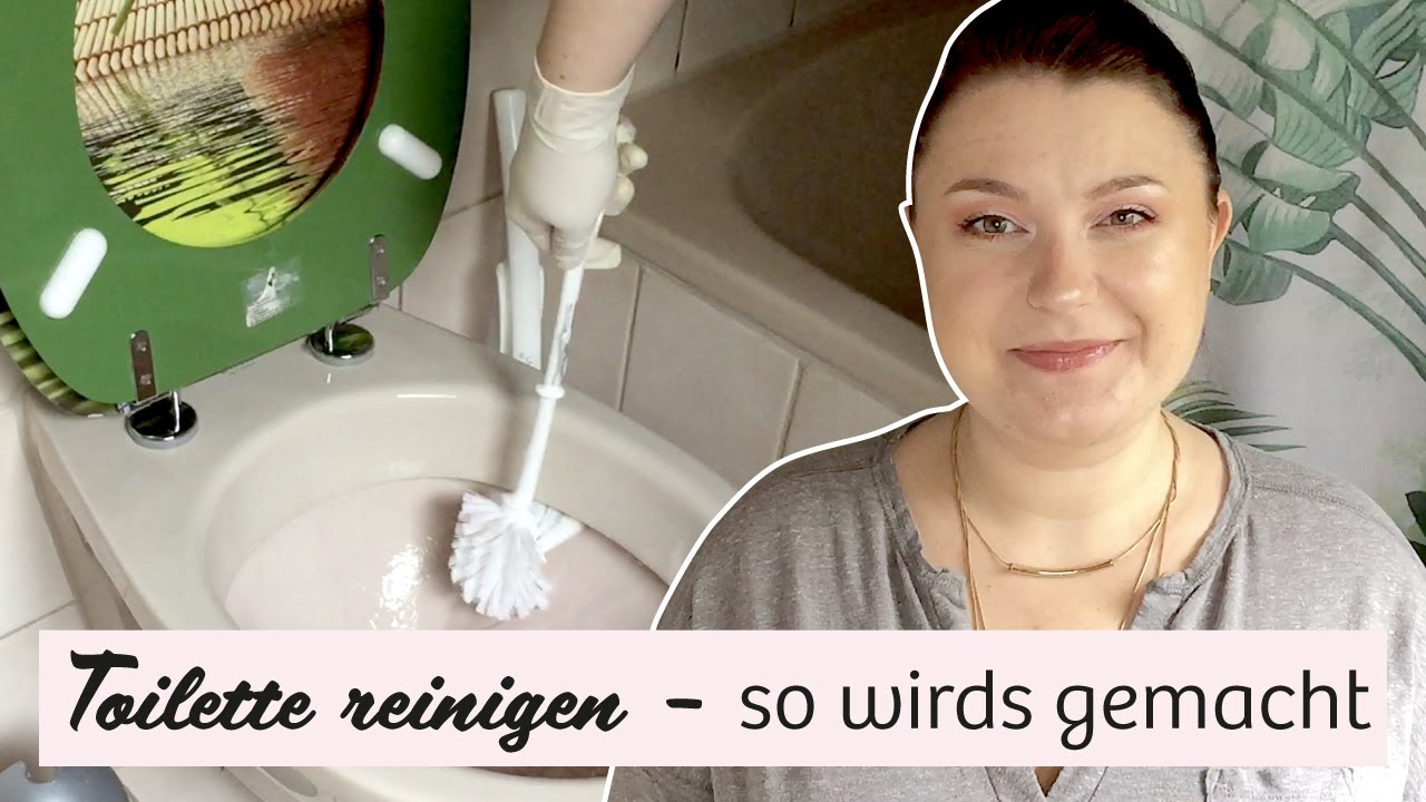Toilette richtig reinigen! | Schritt f&uuml;r Schritt zum sauberen Klo | Kethy