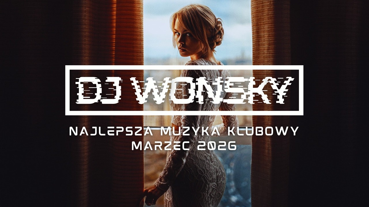 🔥🚧  MARZEC 2026 ✈️💥 NAJLEPSZA MUZYKA KLUBOWA 2026 😱🔥 VOL.8 ✈️💥 DJ WONSKY MIX 🤯🔥