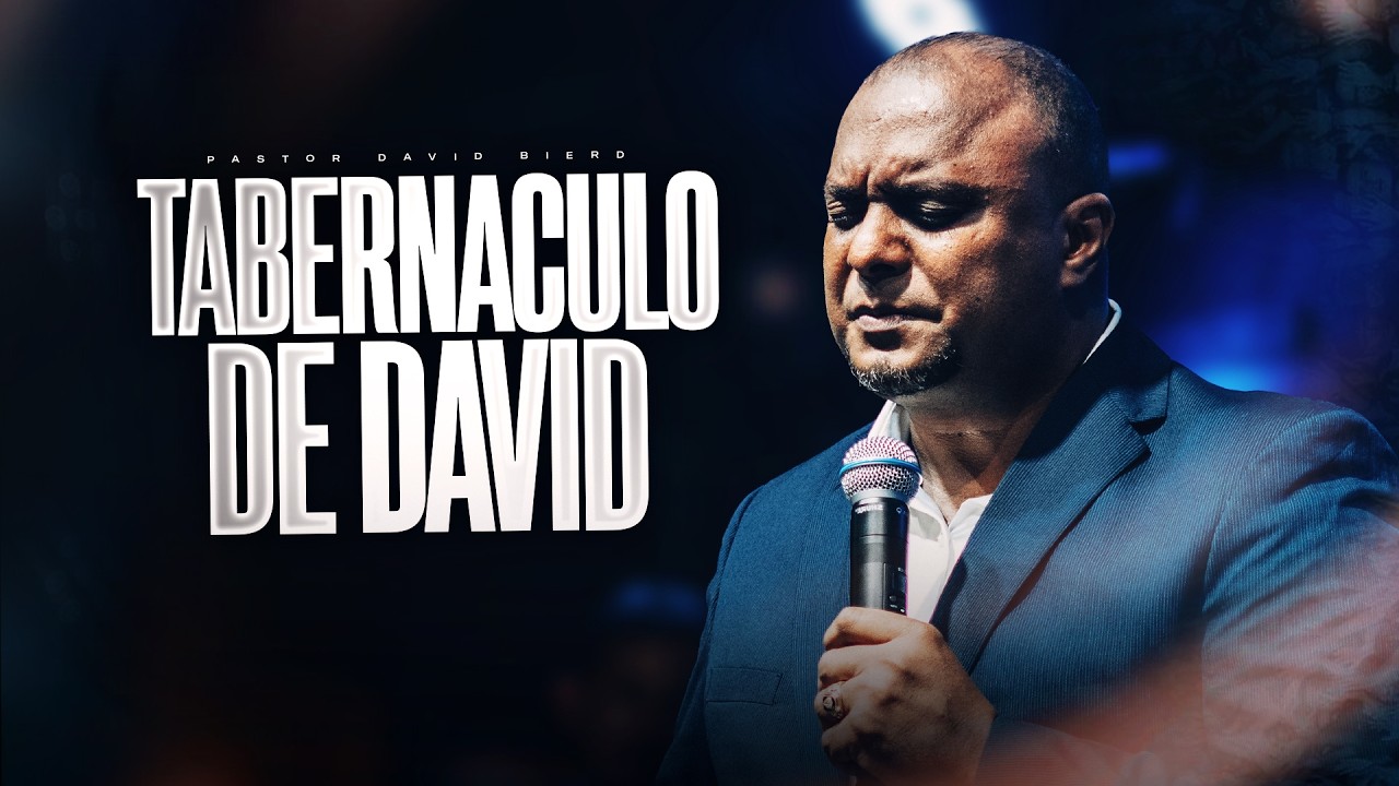 EL TABERNACULO DE DAVID | Pastor David Bierd