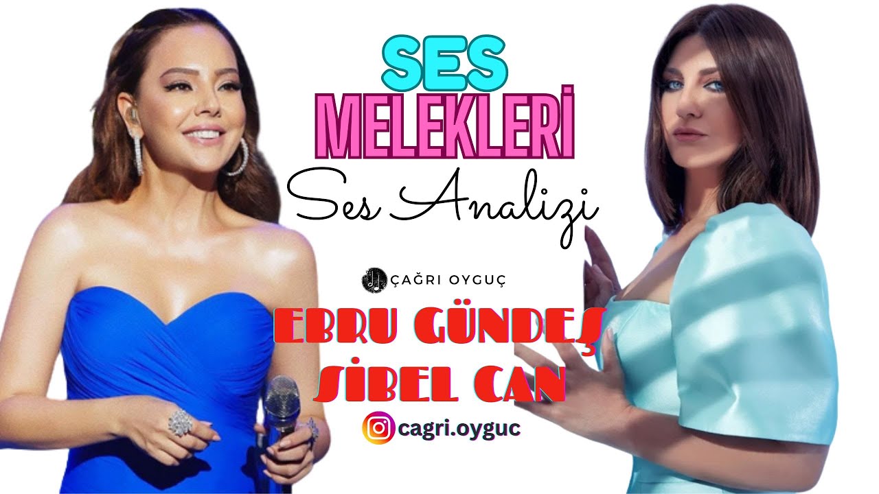 SİBEL CAN EBRU GÜNDEŞ KARŞILAŞTIRMALI SES ANALİZİ