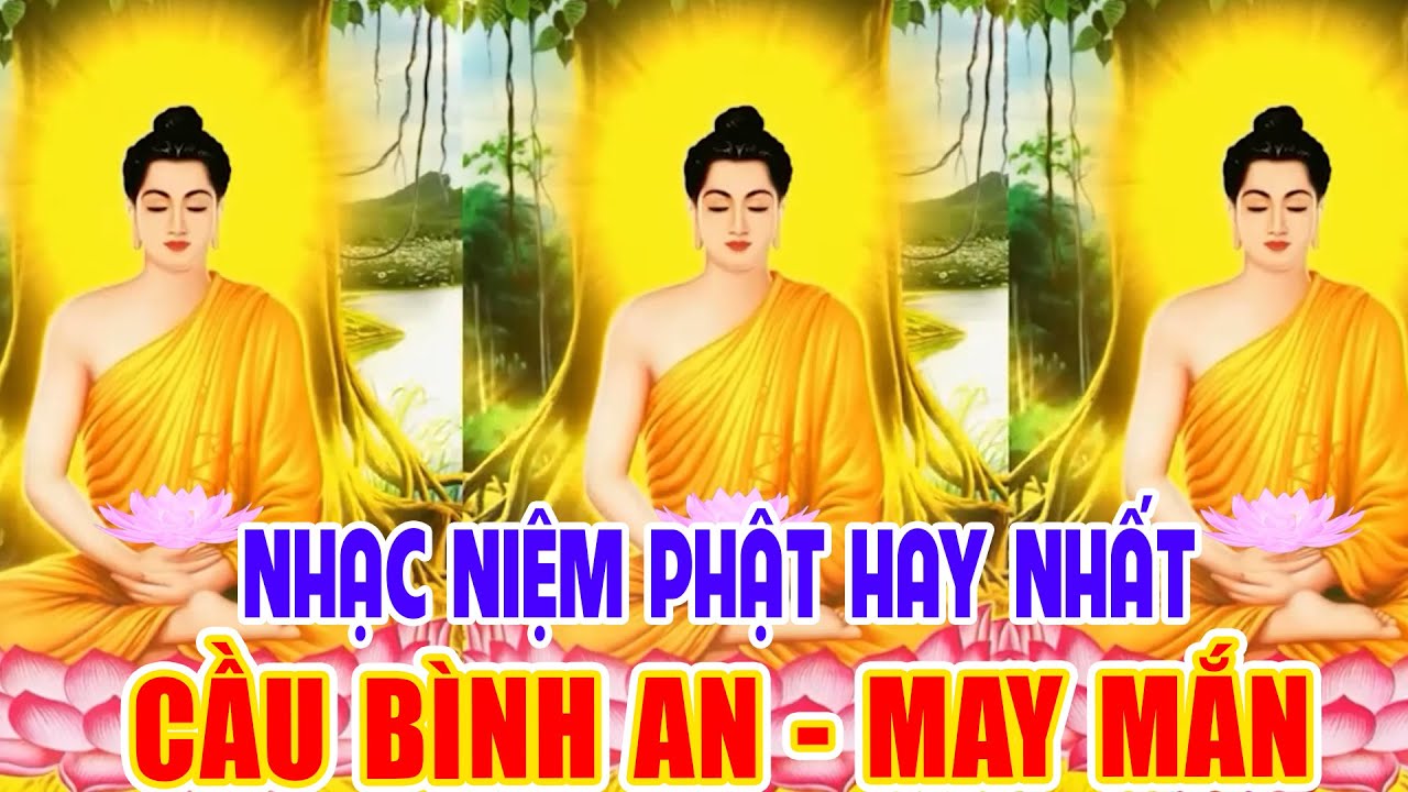 Nhạc Niệm Phật Hay Nhất - Nam Mô Bổn Sư Thích Ca Mâu Ni Phật - NGHE 5P MỖI NGÀY - May Mắn Bình An