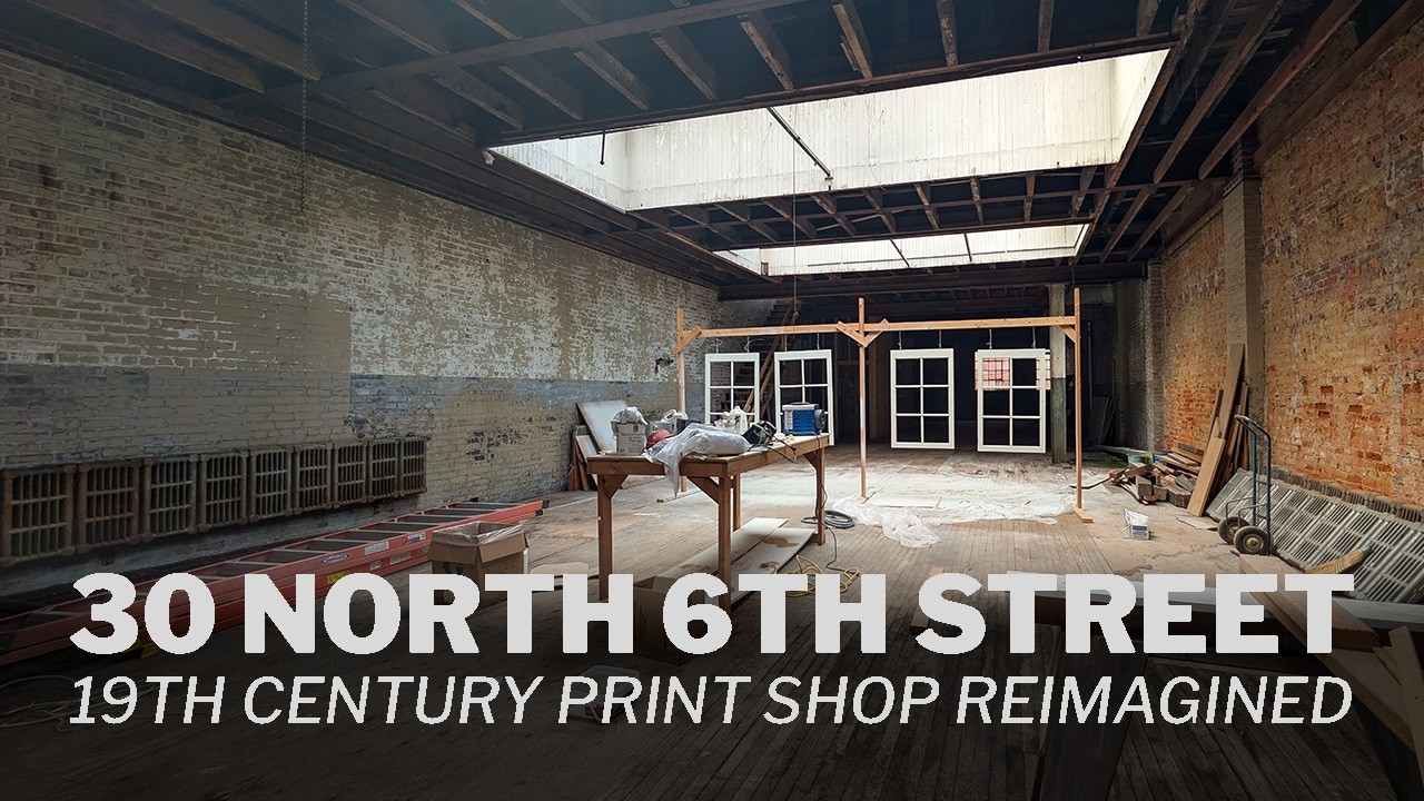 30 North 6th Street | 19th Century Print Shop to Hydroponic Grow Space?