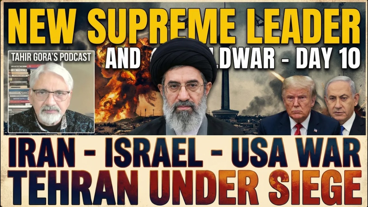 New Supreme Leader and Old war - Iran-US War: Day 10 - Tahir Gora's Podcast