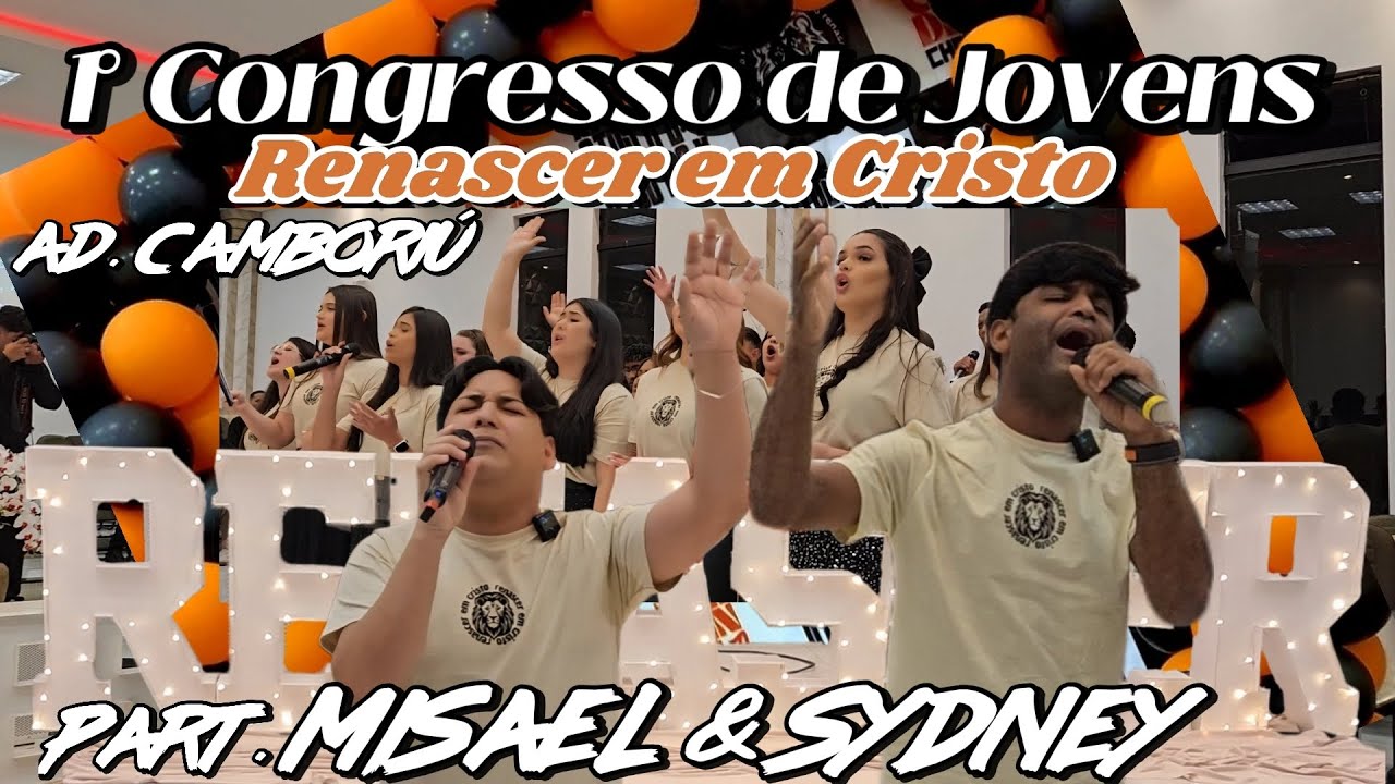 Medley Rei e Santo + Igual Não Há / Misael e Sydney/ Congresso de Jovens Renascer em Cristo. 