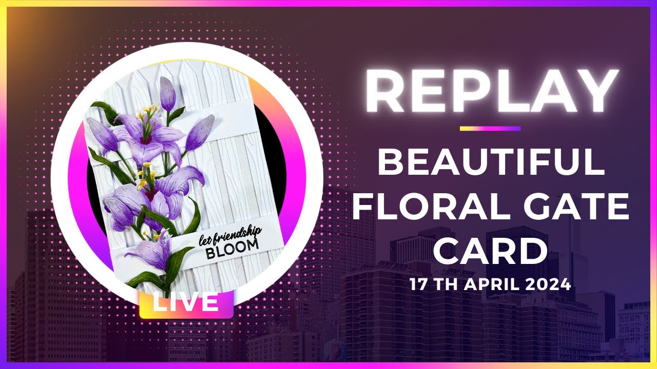 🔴 Live Replay | Beautiful Floral Garden Gate Card | No DIES NEEDED!