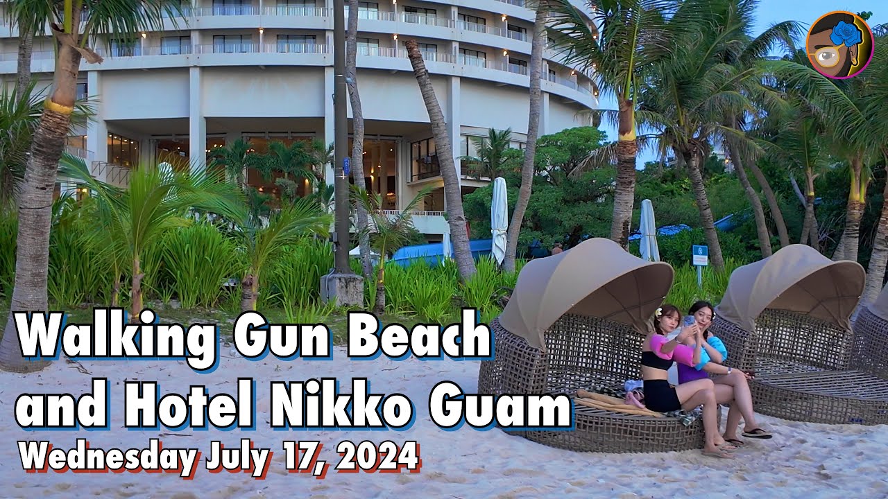 Walking Gun Beach and Hotel Nikko in Tumon Guam - July 17, 2024