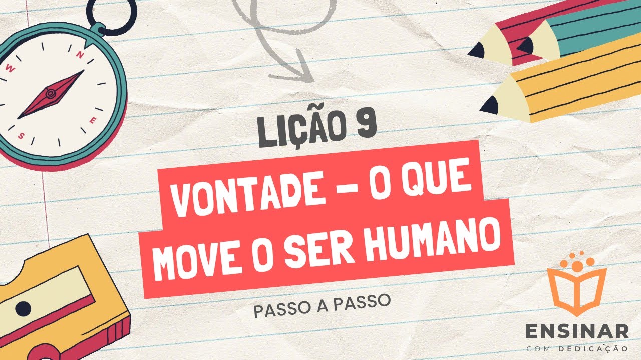 LIÇÃO 9 – A Vontade: O que Move o Ser Humano | Passo a Passo da Aula EBD Adultos CPAD
