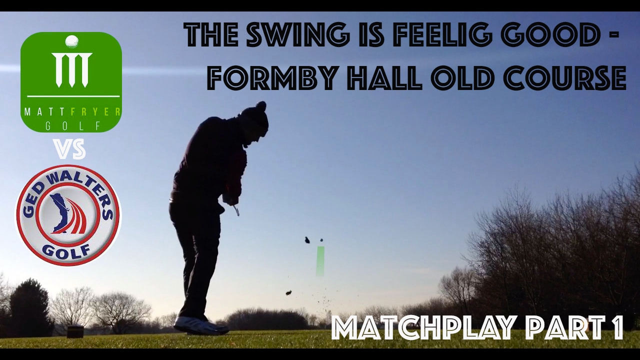THE SWING IS FEELING GOOD - FORMBY HALL OLD COURSE PART 1